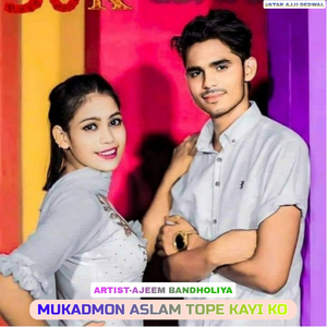 MUKADMON ASLAM TOPE KAYI KO