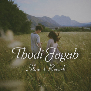 Thodi Jagah (Slow + Reverb)