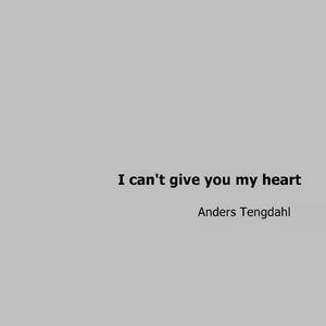 I Can't Give You My Heart