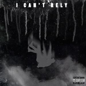 I Can't Rely