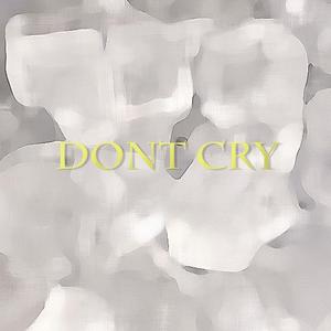 DONT CRY