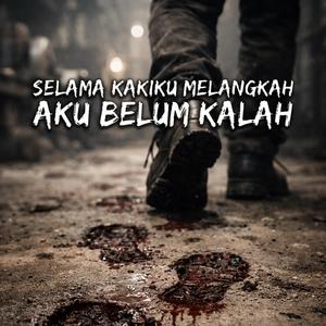 SELAMA KAKIKU MELANGKAH AKU BELUM KALAH