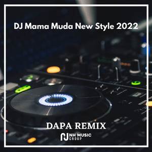 DJ Mama Muda New Style 2022