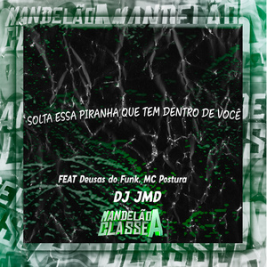 Solta Essa Piranha Que Tem Dentro de Você