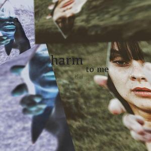 Harm to Me