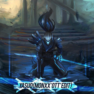 Yasuo (MONXX 'OTT' Edit)