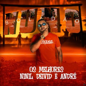 Os Melhores Ninil, Deivid e André