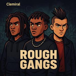 ROUGH GANGS
