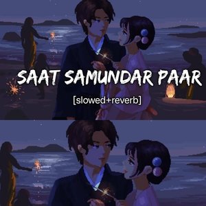 Saat Samundar Paar (Slowed+Reverb)