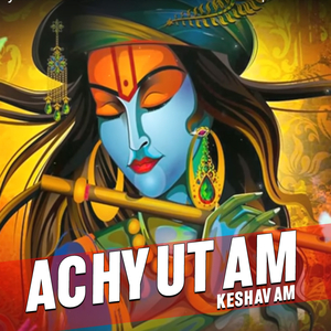 Achyutam Keshavam
