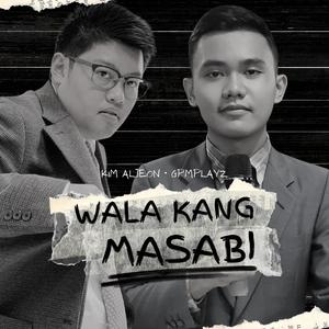 WALA KANG MASABI (feat. Gpmplayz)
