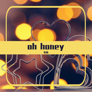 oh honey !