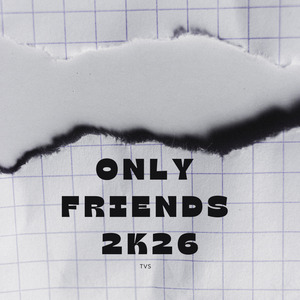 Only Friends 2K26