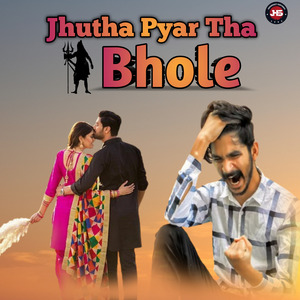 Jhutha Pyar Tha Bhole