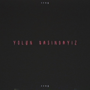 Yolun Başındayız