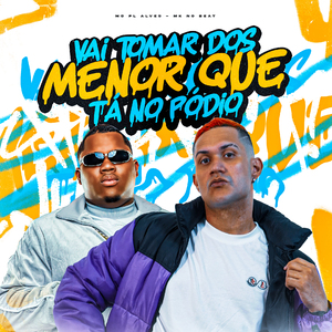 Vai Tomar dos Menor Que Tá no Pódio