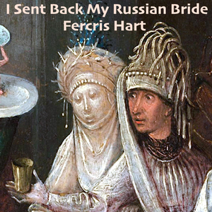 I Sent Back My Russian Bride