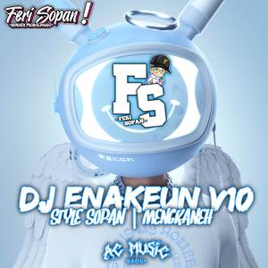 DJ ENAKEUN V10 X STYLE SOPAN | MENGKANEH