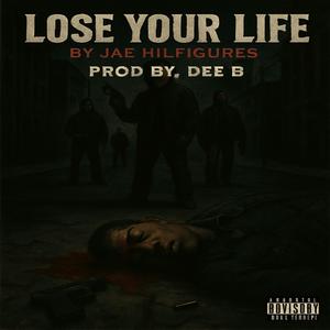 Lose your life
