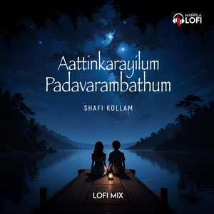 Aattinkarayilum Padavarambathum Lofi Mix