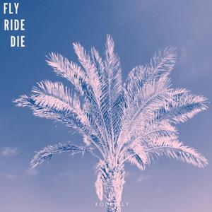 FLY RIDE DIE