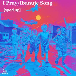 I Pray/Ibanuje Song (sped up)