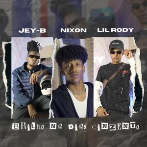 Brilho Na Dias Cinzento (feat. Nixon & Lil Rody)