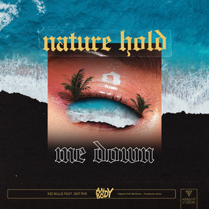 Nature Hold Me Down (feat. DNT RYE) [Andybody Remix]