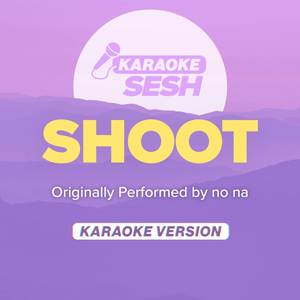shoot (Originally Performed by no na) (Karaoke Version)