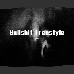 废话（Bullsxxt）Freestyle