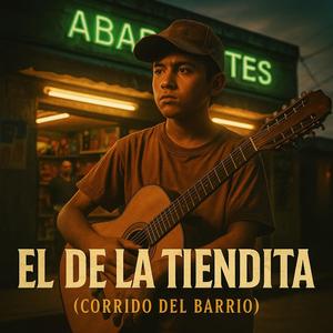 El de la Tiendita (Corrido del Barrio)