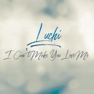 I Can't Make You Love Me