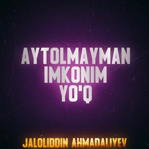 Aytolmayman Imkonim Yo'q