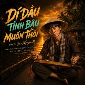 Dí Dầu Tình Bậu Muốn Thôi (Dân Gian )