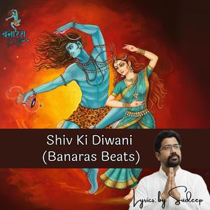 Shiv Ki Diwani (Banaras Beats)