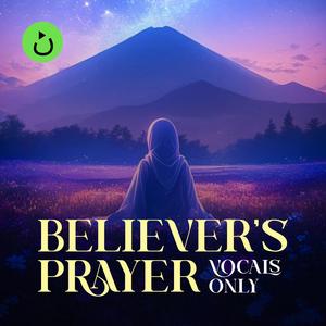 Believer's Prayer (Vocals Only)