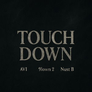 TOUCH DOWN (feat. AVI, 9lown 2 & Nust B)