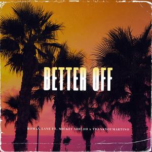 Better Off (feat. Mickey Shiloh & THANKYOUMARTINO)