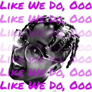 Like We Do, Ooo