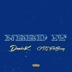NEED IT (feat. OTG FatBeezy)