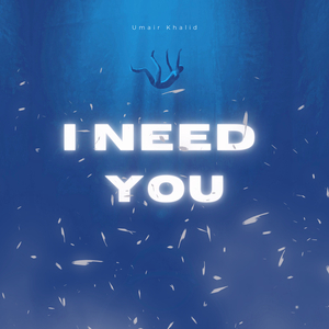 I Need You