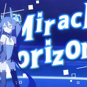Miracle Horizon（虚拟歌姬本家）