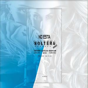 No Esta Soltera Remix (feat. Cloclin Matik & MarFlow) (Remix) (Remix)
