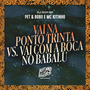 Vai na Ponto Trinta Vs Vai Com a Boca no Babalu