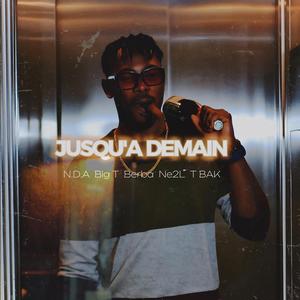 Jusqu'à demain (feat. Berba, Big T, Ne2l & T-bag)