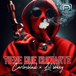 Tiene Que Cuidate (feat. Lil Bonny & AngelitoBeatz)