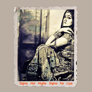Sajna Hai Mujhe Sajna Ke Liye