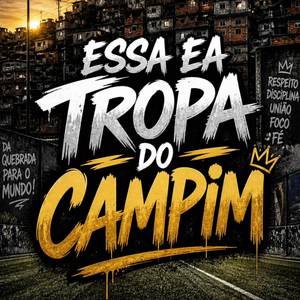 ESSA É A TROPA DO CAMPIM
