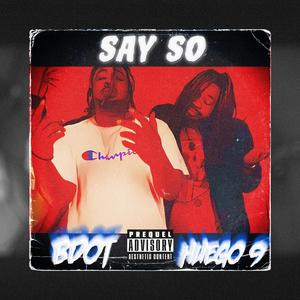 SAY SO (feat. B Dot Denham & Huego 9)