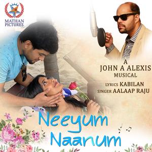 Neeyum Naanum (feat. John A Alexis & Aalaap Raju)